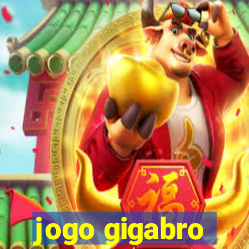 jogo gigabro